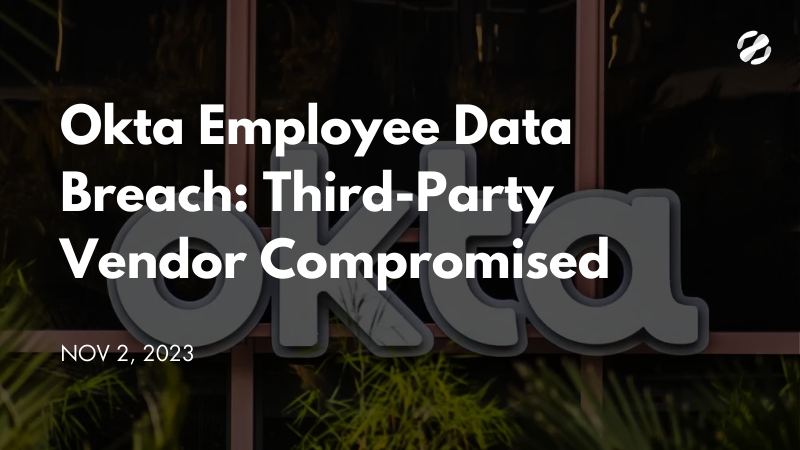 Okta Employee Data Breach: Third Party Vendor Compromised